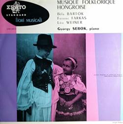 Download Béla Bartók Leó Weiner Farkas Ferenc György Sebök - Musique Folklorique Hongroise Danses Hongroises Du XVIIe Siècle Chants Paysans Hongrois Quinze Chants Paysans Hongrois