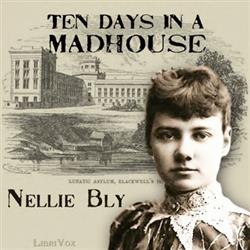 Download Nellie Bly - Ten Days In A Madhouse