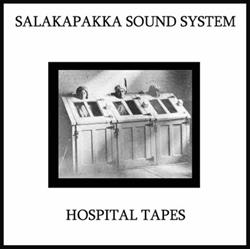 Download Salakapakka Sound System - Hospital Tapes