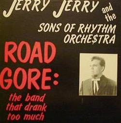 Download Jerry Jerry And The Sons Of Rhythm Orchestra - Road Gore The Band That Drank Too Much