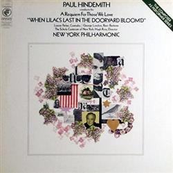 Download Paul Hindemith, New York Philharmonic Orchestra - Paul Hindemith Conducts His A Requiem For Those We Love When Lilacs Last In The Dooryard Bloomd