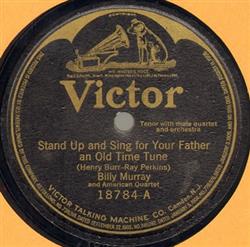 Download Billy Murray And American Quartet Aileen Stanley - Stand Up And Sing For Your Father An Old Time Tune I Wonder Where My Sweet Sweet Daddys Gone