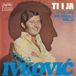 Download Žika Ivković - Ti I Ja