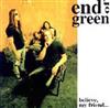 End Of Green - Believe My Friend