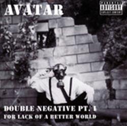 Download Avatar - Double Negative Pt 1 For Lack Of A Better World