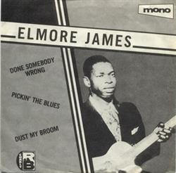 Download Elmore James - Done Somebody Wrong Pickin The Blues Dust My Broom